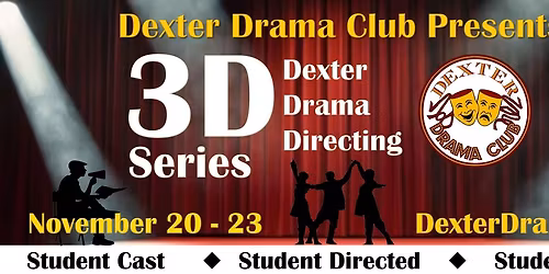 DDC Presents Dexter Drama Directing "3D" Series
