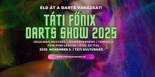 T\u00e1ti F\u0151nix Darts Show 2025