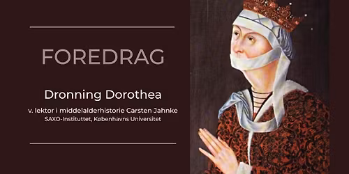 FOREDRAG: Dronning Dorothea v. lektor i middelalderhistorie Carsten Jahnke
