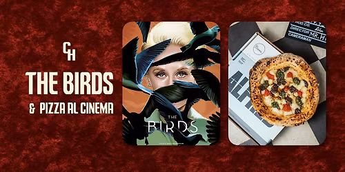 THE BIRDS + PIZZA AL CINEMA