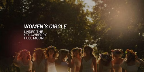 Women's Circle Under the Strawberry Full Moon