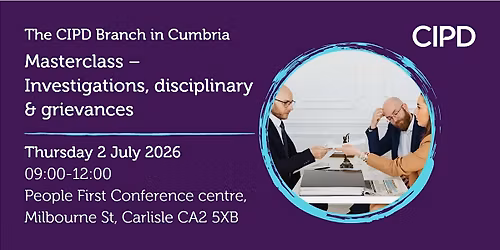 Masterclass \u2013 Investigations, disciplinary & grievances