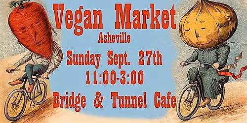 VGN MKT and Bridge & Tunnel Cafe Present: Vegan Market Asheville