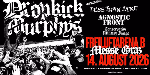 Dropkick Murphys, Less Than Jake & more | Freiluftarena B | Graz