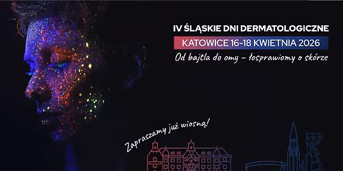 Od bajtla do omy \u2013 \u0142osprawiomy o sk\u00f3rze. IV \u015al\u0105skie Dni Dermatologiczne