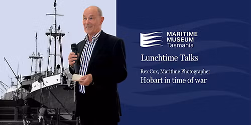 Lunchtime Talks Series | photographer Rex Cox: Hobart in time of war