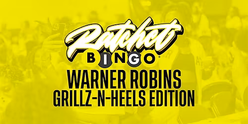 Ratchet Bingo | Warner Robins Grillz-N-Heels Edition