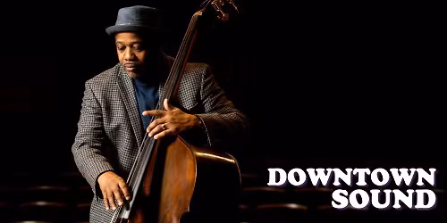 Downtown Sound: Rodney Whitaker