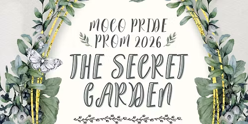MoCo Pride Prom 2026: The Secret Garden