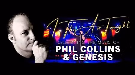 In the Air Tonight (Celebrating the Music of Phil Collins and Genesis