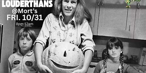 HALLOWEEN at MORT's w\/The LOUDERTHANS