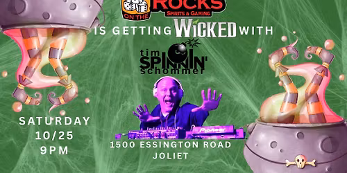 GET WICKED W\/TIM SPINNIN SCHOMMER @ ON THE ROCKS