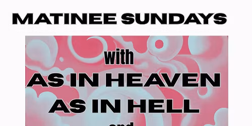 Matinee Sundays with Peppersack and As In Heaven As In Hell