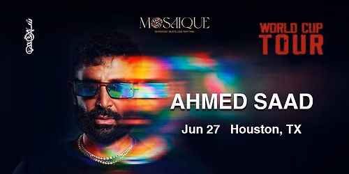 Ahmed Saad Live in Houston (World Cup Tour)