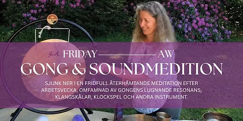 FREDAGS AW - GONG BAD, LJUDMEDITATION
