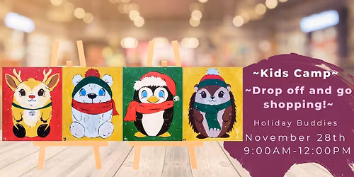 ~Kids Camp! Drop off and go shopping! ~ Holiday Buddies