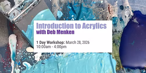 Courage and Curiosity, an Introduction to Acrylics with Deb Menken