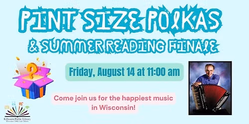 Pint Size Polkas & Summer Reading Finale