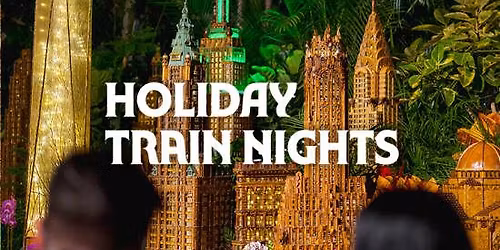 Holiday Train Nights at NYBG