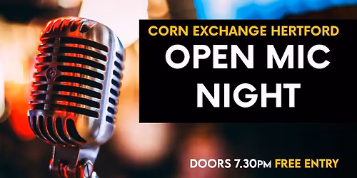 Open Mic | Corn Exchange, Hertford