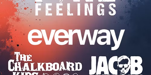FAKE FEELINGS w\/ Everway, The Chalkboard Kids, Jacob McCurdy and his Large Adult Sons