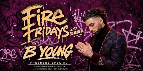 B Young Live!  Bournemouth Freshers Week two FIRE Fridays @ Lost Bournemouth\ud83d\udd25