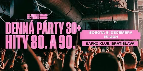 80s &amp; 90s Over 30s Daytime Clubbing - BRATISLAVA