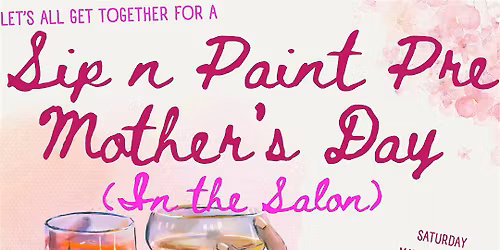 PRE- MOTHER'S DAY (IN THE SALON)
