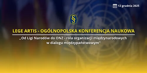 Lege artis OKN "Od Ligi Narod\u00f3w do ONZ-rola organizacji mi\u0119dzynarodowych w dialogu mi\u0119dzypa\u0144stwowym"