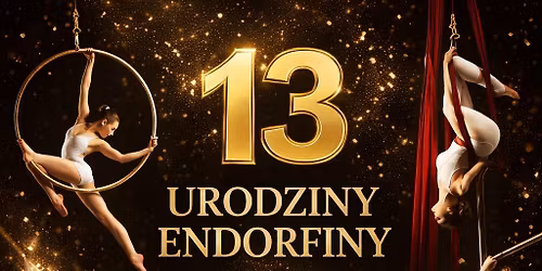 13 URODZINY ENDORFINY 