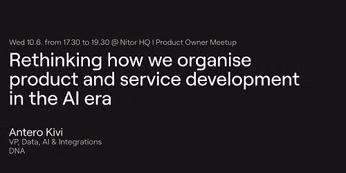 Rethinking how we organise product and service development in the AI era