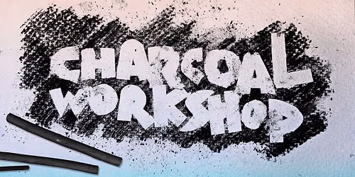 CHARCOAL WORKSHOP 