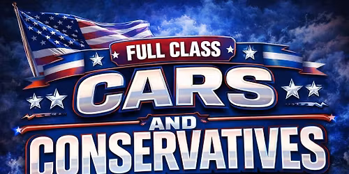 Cars and Conservatives FULL Class Car, Truck and Motorcycle Show hosted by Mustang Sally Productions