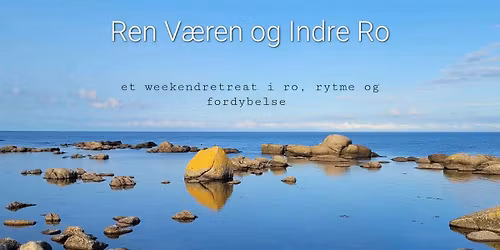 Ren V\u00e6ren og Indre Ro - et weekendretreat i ro, rytme og fordybelse
