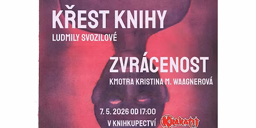 K\u0159est knihy Zvr\u00e1cenost Ludmily Svozilov\u00e9 v Krakatitu