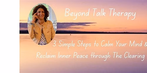 Beyond Talk Therapy: 3 Simple Steps to Calm Your Mind & Reclaim Inner Peace