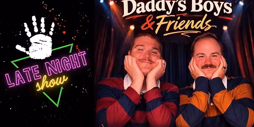 Daddy\u2019s Boys & Friends Improv Comedy [Late Show]