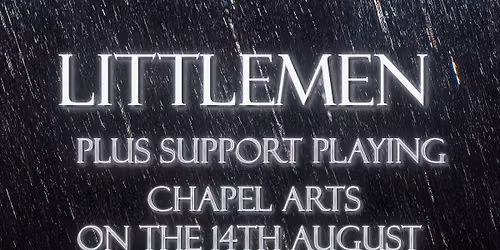 Littlemen @ Chapel Arts
