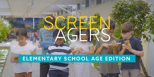 \u201cScreenagers: Elementary School Age Edition\u201d Documentary, Discussion and Dinner