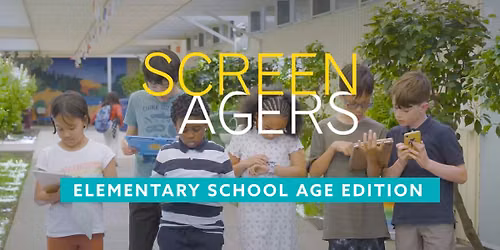 \u201cScreenagers: Elementary School Age Edition\u201d Documentary, Discussion and Dinner