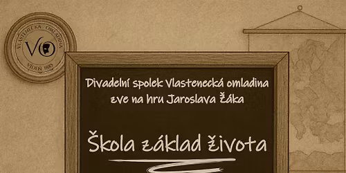 Jedinn\u00e9 a jedine\u010dn\u00e9 \u010cesk\u00e9 ochotnick\u00e9 divadlo v Rakousku uv\u00e1d\u00ed veselohru "\u0160kola z\u00e1klad \u017eivota"