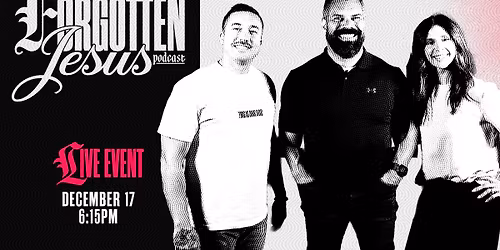 The Forgotten Jesus Podcast - LIVE