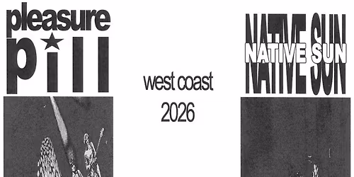Pleasure Pill & Native Sun
