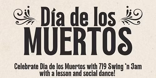 Celebrate Dia De Los Muertos with 719 Swing 'n Jam! FREE!