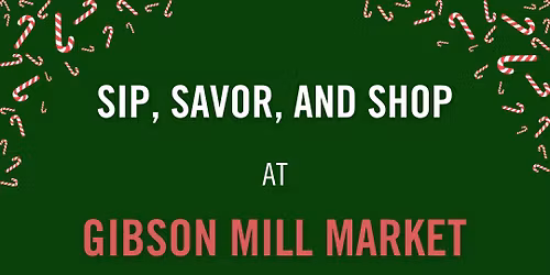 Sip, Savor & Shop Holiday Market