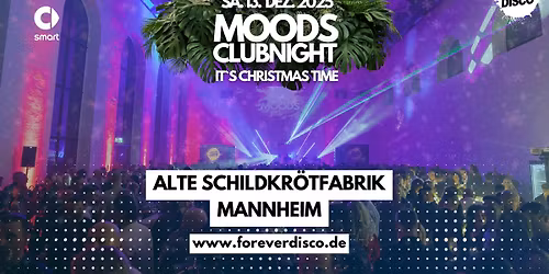 MOODS CLUBNIGHT X-MAS PARTY @  ALTE SCHILDKR\u00d6TFABRIK