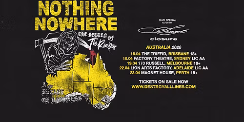 nothing, nowhere. (US) The Return Of The Reaper Tour with sace6 (USA) - Melbourne