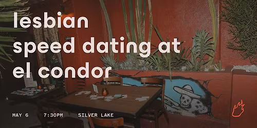 Friend or Flame Lesbian Speed Dating | El Condor | Silver Lake