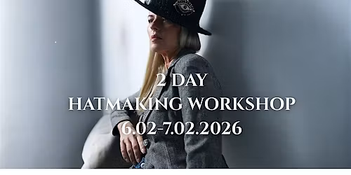 Hatmaking Workshop \u00b7 28.02.\u201301.03. 2026