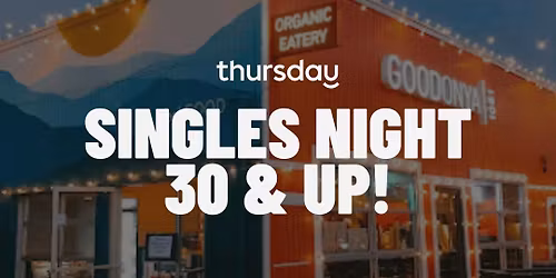 THURSDAY | SINGLES MIXER at GOODONYA (30+) | ENCINITAS